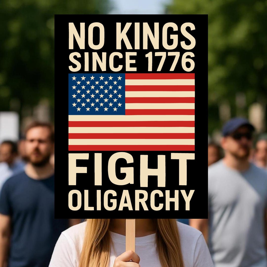 No Kings Since 1776 Protest Sign, Fight Oligarchy Political Poster ...