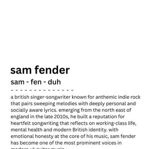 May include: Text on a white background reads "sam fender" and the phonetic pronunciation "sam - fen - duh." Below, a description of the British singer-songwriter's music style and themes is provided.