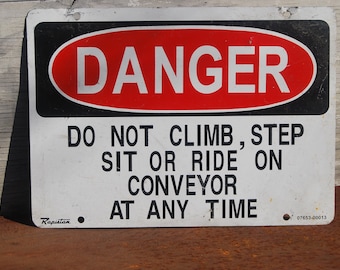 Industrial Danger Sign, 90's Vintage Metal Sign, Do Not Climb, Step Sit or Ride on Conveyor at Any Time