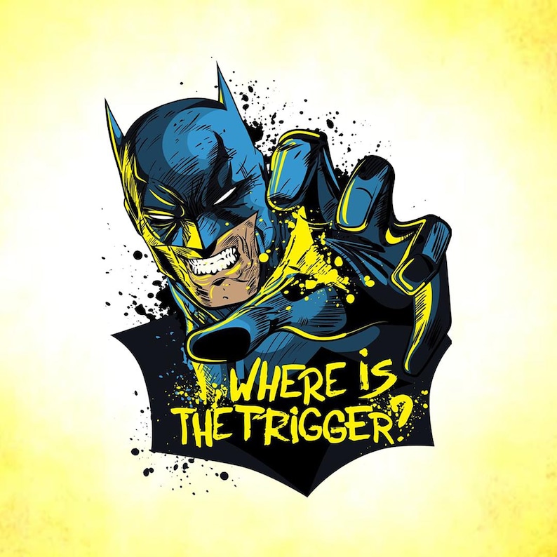 May include: A comic-style illustration of Batman, rendered in blue and black with yellow highlights. The image shows Batman with an outstretched hand and the text "WHERE IS THE TRIGGER?" on a bat-shaped emblem, set against a yellow background.