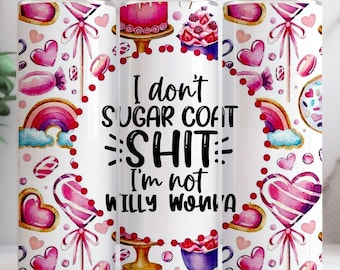 I Don't Sugar Coat Shit I am not Willy Wonka Tumbler, Funny Tumblers, Friend Gifts, Birthday Gifts, Tumblers Png, 20oz Skinny Wrap PNG, Svg