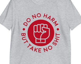 Do No Harm But Take No Shit Short-Sleeve Unisex T-Shirt
