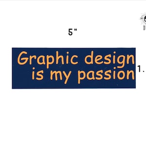 Graphic Design Is My Passion - sticker opaque decal social fun fandom bumper sticker laptop decal geek gift ugly and awful comic sans