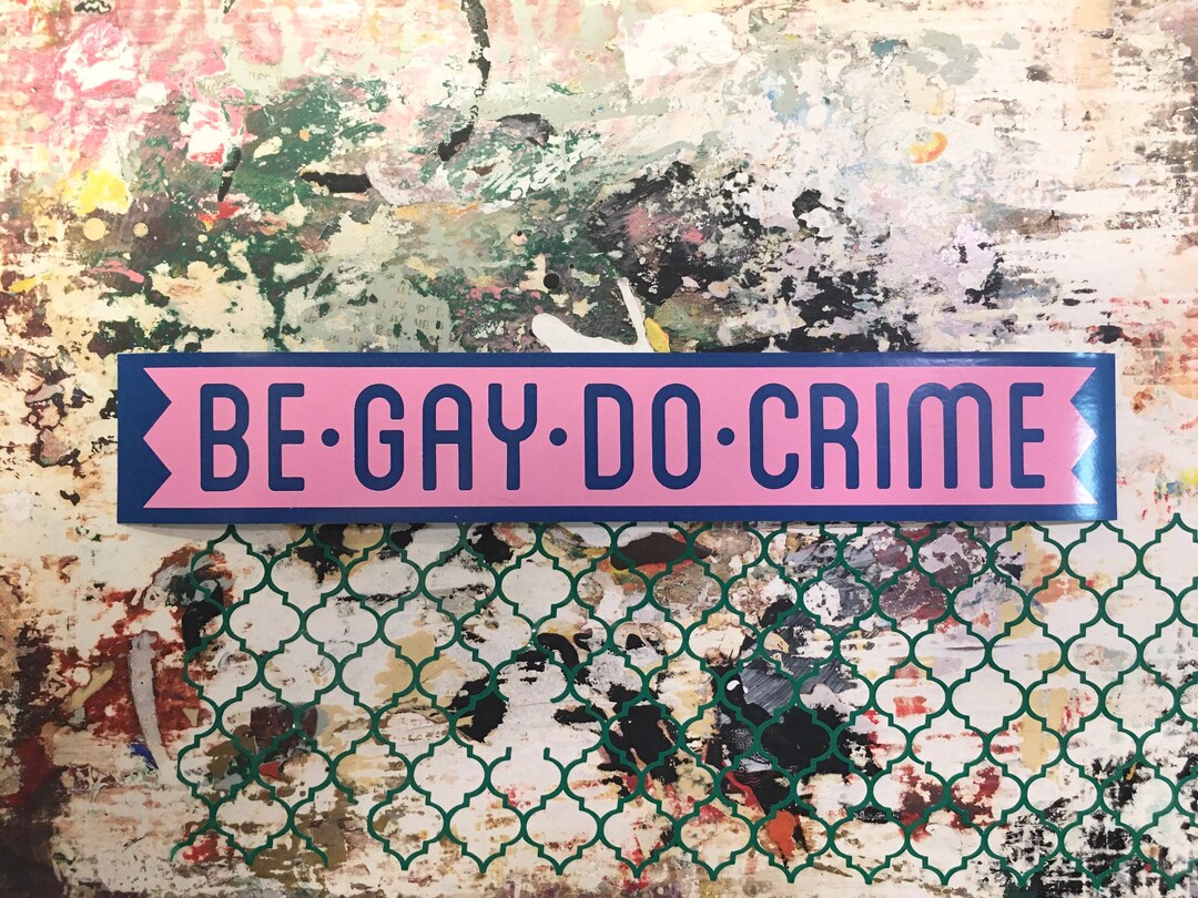 Be Gay Do Crime Sticker Pink and Blue Vinyl Opaque Decal Social Fun ...