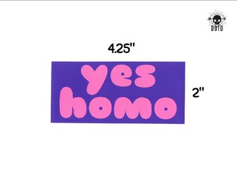 Yes Homo sticker - lgbt sex positive pride sticker - opaque decal - bumper sticker laptop decal geek gift yas queen