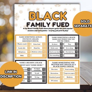 May include: A printed game card titled "BLACK FAMILY FUED" with multiple choice questions and answers. The game is designed for players to guess popular answers and score points. The card includes the text "SOLD SEPARATELY" and "LINK IN DISCRIPTION".