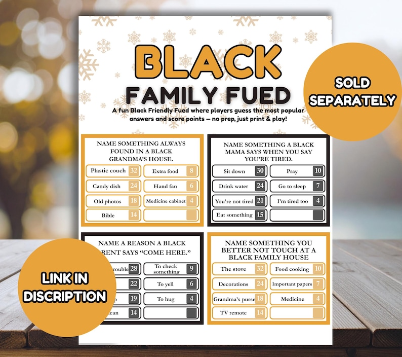 May include: A printed game card titled "BLACK FAMILY FUED" with multiple choice questions and answers. The game is designed for players to guess popular answers and score points. The card includes the text "SOLD SEPARATELY" and "LINK IN DISCRIPTION".