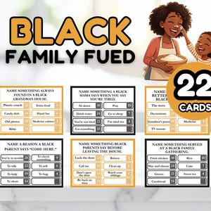 May include: A game called "Black Family Fued" with 22 cards. The image features illustrations of a Black mother and child, along with game cards with various prompts and answers related to Black family life.