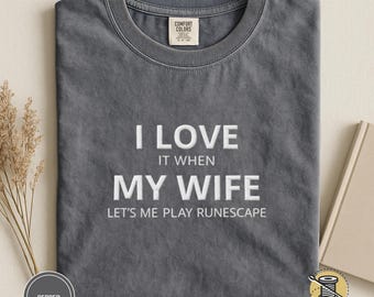 Couleurs confortables brodées J'adore quand ma femme me laisse jouer T-shirt Runescape, chemise OSRS
