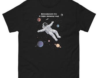 Sometimes I'm a Little Spaced Out T-Shirt (adult and youth sizes)