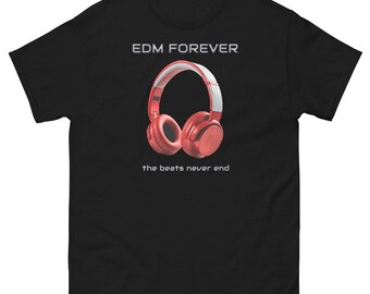 EDM Forever - The Beats Never End - T-Shirt (adult and youth sizes)