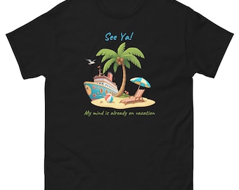See Ya! My Mind Is Already On Vacation T-Shirt (adult and youth sizes)