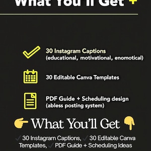 Puede incluir: Gráfico negro con texto blanco y amarillo que detalla el contenido de un producto digital. Enumera 30 leyendas de Instagram, 30 plantillas de Canva editables y una guía PDF con diseño de programación. El texto "What You'll Get" está en la parte superior.