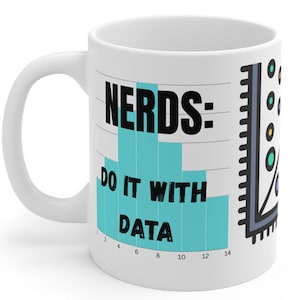 May include: White ceramic mug with the text "NERDS: DO IT WITH DATA" in black and teal. The mug features a teal bar graph and a line graph with colorful dots, perfect for data enthusiasts.