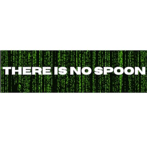 There Is No Spoon Bumper Sticker, Matrix Inspired Car Decor