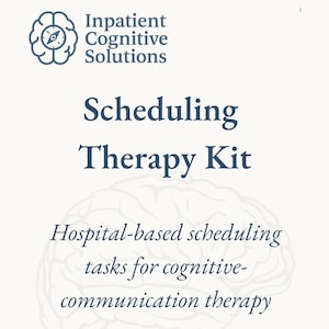 以下が含まれることがあります： 濃い青色の「Scheduling Therapy Kit」というテキストが入ったクリーム色のドキュメント。 Inpatient Cognitive Solutionsのロゴと「Hospital-based scheduling tasks for cognitive-communication therapy」というフレーズが含まれています。