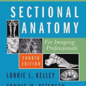 May include: A textbook titled "Sectional Anatomy" with the subtitle "For Imaging Professionals." The cover features medical imaging examples and the text "Fourth Edition." Authors are Lorrie L. Kelley and Connie M. Petersen.