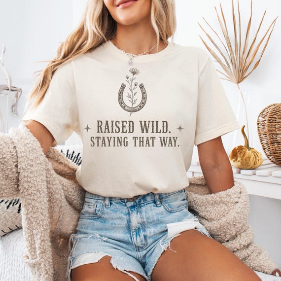 Raised Wild Staying That Way Shirt, Western Cowgirl Tee, Country Girl Graphic Tee, Rodeo Shirt, Horse Lover Gift