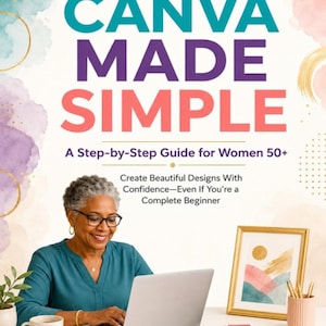 Könnte beinhalten: Ein Buchcover mit dem Titel CANVA MADE SIMPLE A Step-by-Step Guide for Women 50+ Create Beautiful Designs With Confidence-Even If You're a Complete Beginner. Das Cover zeigt eine Person an einem Laptop, einen Bilderrahmen und einen Stiftehalter.
