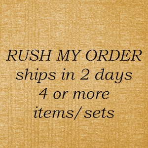 Rush my order upgrade, 4 or more items or sets, quick processing, ships within 2 days