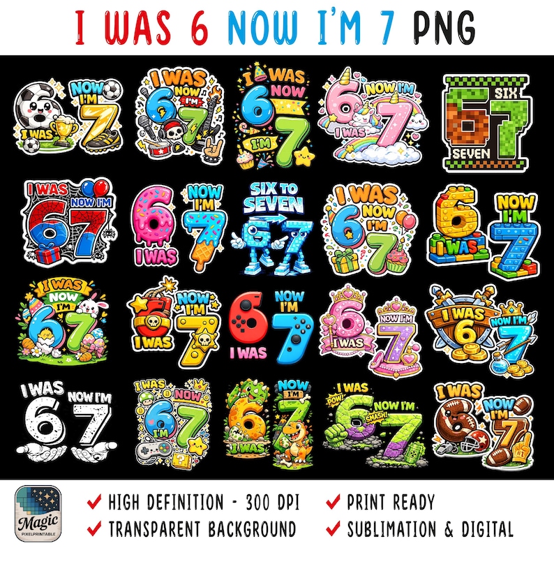 Może przedstawiać: Zbi&oacute;r kolorowych grafik cyfrowych z tekstem "I WAS 6 NOW I'M 7 PNG". Każda grafika przedstawia liczby 6 i 7 w r&oacute;żnych wzorach, z dodatkowymi elementami takimi jak piłka nożna, jednorożec i kontroler do gier. Do sublimacji i użytku cyfrowego.