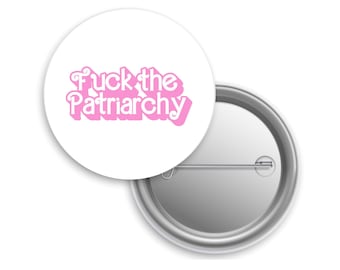 F*ck the Patriarchy Pinback Button, Feminist Protest Gift