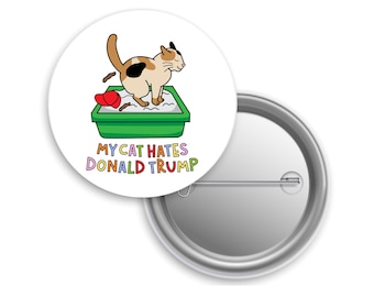 My Cat Hates Donald Trump Pinback Button, Anti Trump Liberal Pin, Funny Flair for Democrat Leftist Cat Mom or Cat Dad
