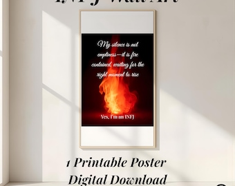 May include: A framed wall art print with the text "INFJ Wall Art." The artwork features a fiery image with the quote, "My silence is not emptiness - it is fire contained, waiting for the right moment to rise." Below the image, it reads, "Yes, I'm an INFJ."