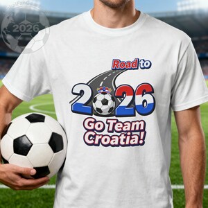 Road to 2026 Go Team Croatia T shirt, Soccer Fan Gear, Sports Event Tee, World Cup Supporter Shirt, Football Enthusiast Apparel