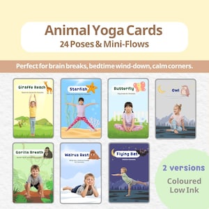 May include: Animal Yoga Cards with 24 poses and mini-flows. The cards feature children demonstrating yoga poses inspired by animals, such as the Giraffe Reach and Starfish. The text on the cards says "2 versions" and "Coloured Low Ink".