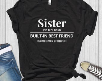 Sister Definition Shirt, Built-In Best Friend Tee, Funny Sister Gift, Sister Birthday Shirt, Matching Family Shirts, Sibling Gift Idea