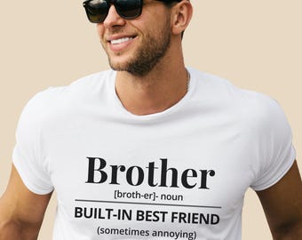 Funny Brother Shirt Gift, Brother Definition T-Shirt, Built-in Best Friend Tee, Birthday Gift for Brother from Sister, Family Humor Shirt