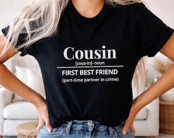 Cousin Definition Shirt, Funny Cousin Gift, First Best Friend Tee, Cousin Matching Shirt, Family Reunion Shirt, Gift for Cousin