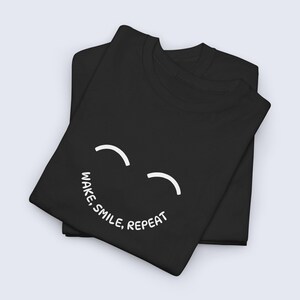 Wake Smile Repeat T-Shirt, Positive Quote Tee, Unisex Graphic Shirt, Inspirational Gift, Motivational Casual Wear image 4