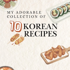 May include: A watercolour illustration featuring Korean dishes such as bibimbap, kimbap, corn dogs, fried chicken wings, and kimchi stew. The text reads "MY ADORABLE COLLECTION OF 10 KOREAN RECIPES."