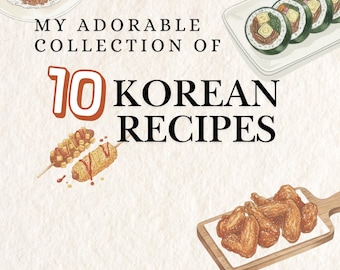 May include: Watercolor illustration of Korean food, including bibimbap, kimbap, corn dogs, fried chicken wings, and kimchi stew. The text reads "MY ADORABLE COLLECTION OF 10 KOREAN RECIPES."