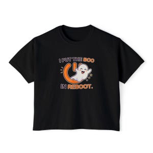 I Put The Boo In Reboot | Comfort Colors Boxy Tee | Halloween IT Humor