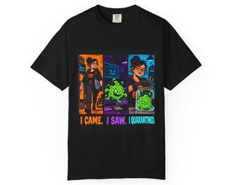 I Came. I Saw. I Quarantined | Comfort Colors 1717 T-Shirt | Halloween IT Humor