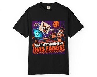 That Attachment Has Fangs | Comfort Colors 1717 T-Shirt | Halloween IT Humor