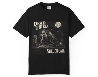 Dead Tired. Still On Call | Comfort Colors 1717 T-Shirt | Halloween IT Humor
