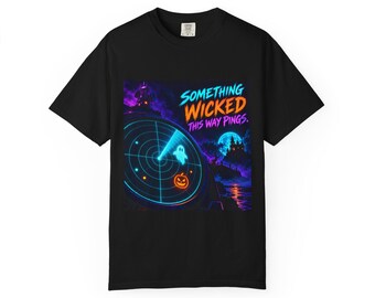 Something Wicked This Way Pings | Comfort Colors 1717 T-Shirt | Halloween IT Humor