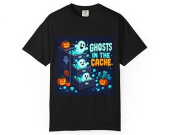 Ghosts In The Cache | Comfort Colors 1717 T-Shirt | Halloween IT Humor