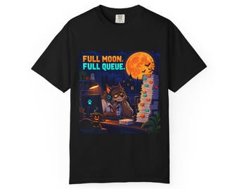 Full Moon. Full Queue | Comfort Colors 1717 T-Shirt | Halloween IT Humor
