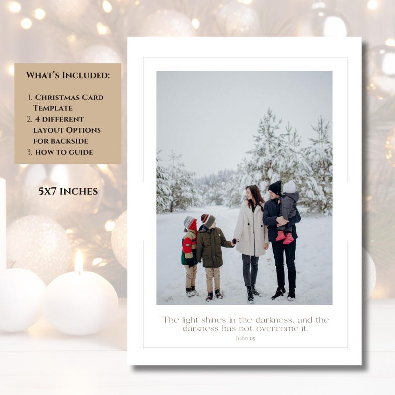May include: A Christmas card template with a family photo in a snowy forest. The card includes 4 layout options for the backside and a how-to guide. The card is 5x7 inches. The text reads: "The light shines in the darkness, and the darkness has not overcome it."