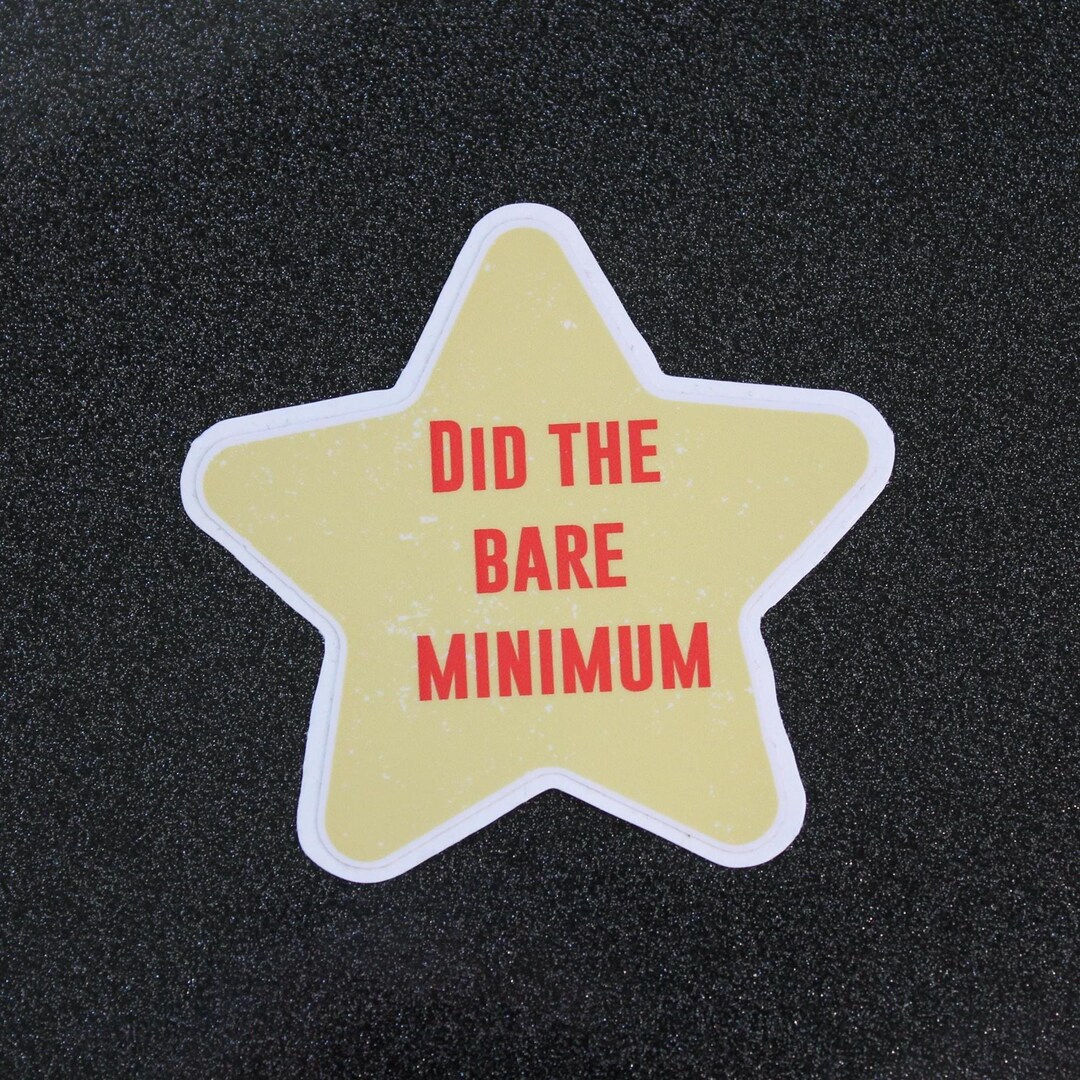 Did the Bare Minimum Sticker | Funny Star Vinyl Decal - Etsy