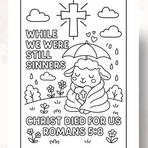 May include: Black and white line art colouring page featuring a lamb under an umbrella, with the text "WHILE WE WERE STILL SINNERS CHRIST DIED FOR US ROMANS 5:8". Includes clouds, rain, flowers, and a cross.