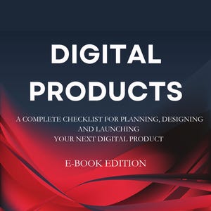 May include: E-book cover with the title "DIGITAL PRODUCTS" in large white letters. The cover includes the text "CREATOR'S CONTENT CHECKLIST" and "A COMPLETE CHECKLIST FOR PLANNING, DESIGNING AND LAUNCHING YOUR NEXT DIGITAL PRODUCT". The background is a gradient of red and navy blue.