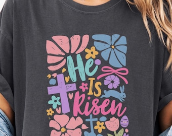 He Is Risen Easter T-Shirt: Comfort Colors Christian Tee