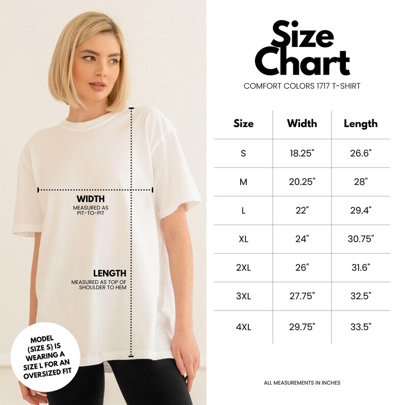 May include: Size chart for a t-shirt with measurements in inches. The chart shows the width and length of the shirt in sizes S through 4XL. Comfort Colors 1717 T-Shirt.