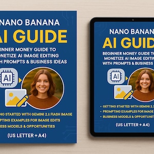May include: A book and tablet display the cover of "Nano Banana AI Guide." The blue cover features yellow text and a woman's portrait. The guide offers beginner advice on monetizing AI image editing, with prompts and business ideas.